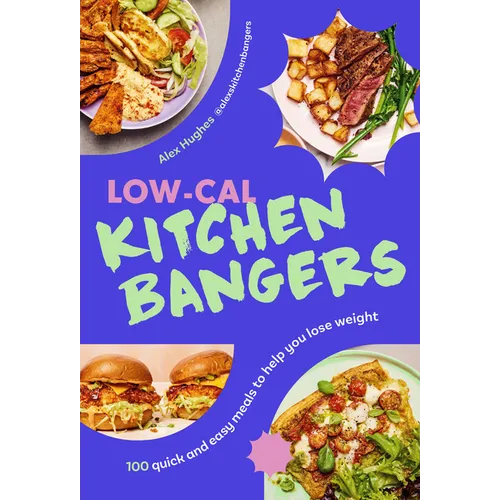Low-Cal Kitchen Bangers: 100 Quick and Easy Meals to Help You Lose Weight