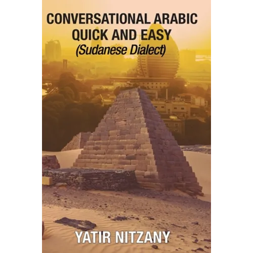 Conversational Arabic Quick and Easy: Sudanese Dialect