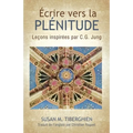 Écrire Vers La Plénitude: Leçons inspirées par C.G. Jung