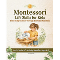 Montessori Life Skills for Kids: Build Independence Through Everyday Activities