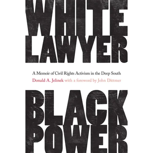White Lawyer, Black Power: A Memoir of Civil Rights Activism in the Deep South