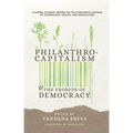 Philanthrocapitalism and the Erosion of Democracy: A Global Citizens Report on the Corporate Control of Technology, Health, and Agriculture