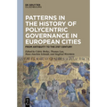 Patterns in the History of Polycentric Governance in European Cities: From Antiquity to the 21st Century