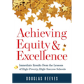 Achieving Equity and Excellence: Immediate Results from the Lessons of High-Poverty, High-Success Schools (a Strategy Guide to Equitable Classroom Pra