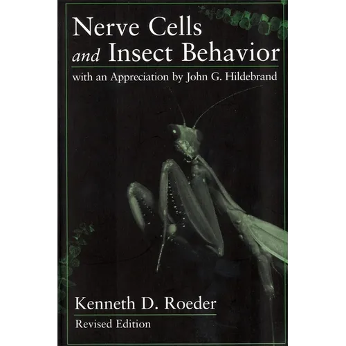 Nerve Cells and Insect Behavior: With an Appreciation by John G. Hildebrand, Revised Edition