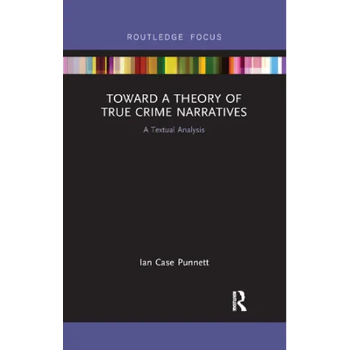 Toward a Theory of True Crime Narratives: A Textual Analysis