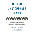 Building Unstoppable Teams: Business Lessons Inspired by the World's Toughest Cycling Race