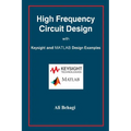 High Frequency Circuit Design: with Keysight and MATLAB Design Examples