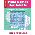 Mind Games for Adults: A Fun & Brain Stimulating Activity Book with Word Puzzles and Mazes