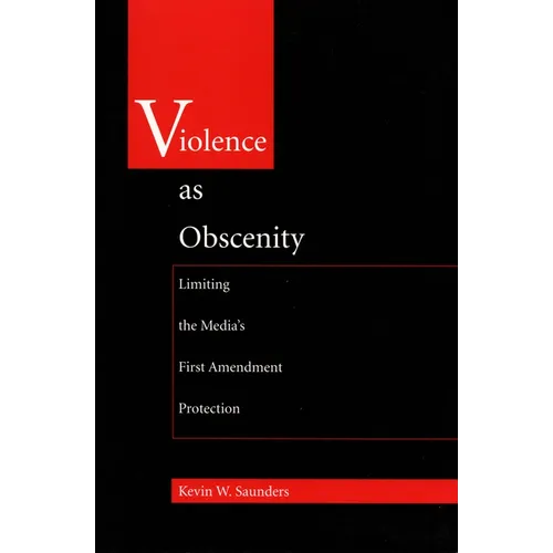 Violence As Obscenity: Limiting the Media's First Amendment Protection