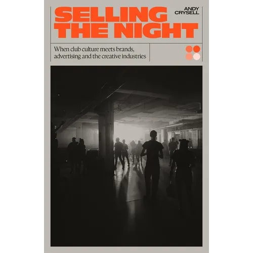 Selling the Night: When Club Culture Meets Brands, Advertising and the Creative Industries