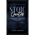 Stoic Quotes: 365 Daily Reflections & Thoughts of Wisdom to Strengthen your Perspective.
