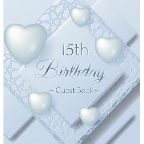 15th Birthday Guest Book: An Elegant Silver & White Frosted Heart Keepsake for Her 15th Birthday or Quinceañera - Square Hardcover Guest Sign-In Book
