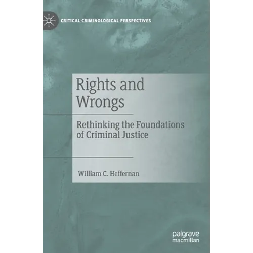 Rights and Wrongs: Rethinking the Foundations of Criminal Justice