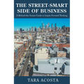 The Street-Smart Side of Business: A Behind-the-Scenes Guide to Inspire Forward Thinking