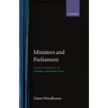 Ministers and Parliament: Accountability in Theory and Practice