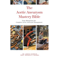 The Aortic Aneurysm Mastery Bible: Your Blueprint for Complete Aortic Aneurysm Management