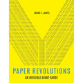 Paper Revolutions: An Invisible Avant-Garde