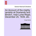 An Account of the Mighty Landslip at Dowlands and Bindon, Near Lyme Regis, December 25, 1839, Etc.