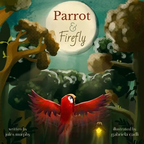 Parrot & Firefly: (a read-aloud picture book for children age 3-6 and 6-8, preschool - grade 2)