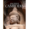 Ancient Cambodia: A Photo Journey and Archaeological Guide