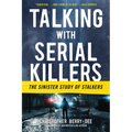 Talking with Serial Killers: The Sinister Study of Stalkers