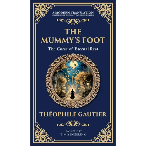 The Mummy's Foot: A Short Horror Tale of Egyptian Relics and Supernatural Consequences (Deluxe Hardbound Edition)