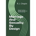 Marriage and Sexuality by Design: Straight Talk about Marriage, Sexuality, and Same-Sex Marriage
