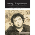 Making Change Happen: Black and White Activists talk to Kevin Cook about Aboriginal, Union and Liberation Politics