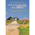 Playing in Peoria: From Abraham Lincoln to Warren Harding by Bike, Train, and Bus