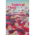 Satirical Tibet: The Politics of Humor in Contemporary Amdo