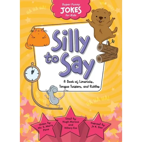 Silly to Say: A Book of Limericks, Tongue Twisters, and Riddles