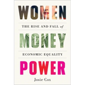 Women Money Power: The Rise and Fall of Economic Equality