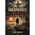 Übermensch Evolved: One Man's Solution to Nihilism
