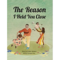 The Reason I Held You Close