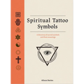 Spiritual Tattoo Symbols: A Directory of Sacred Symbols and Their Meanings