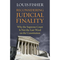 Reconsidering Judicial Finality: Why the Supreme Court Is Not the Last Word on the Constitution