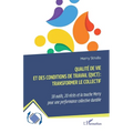 Qualité de vie et des conditions de travail (QVCT): transformer le collectif: 18 outils, 20 récits et la touche Merry pour une performance collective