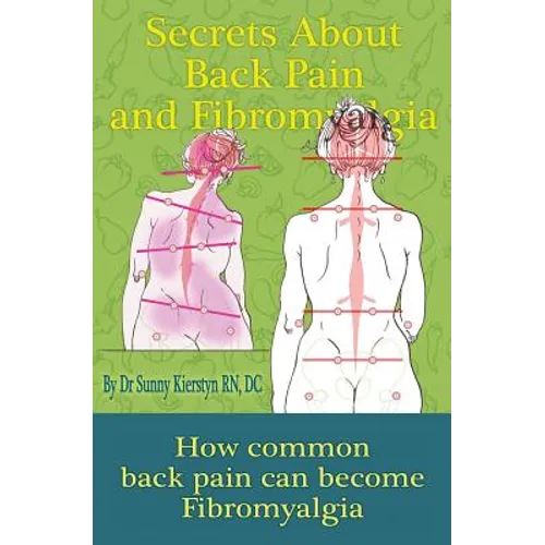 Secrets About Back Pain And Fibromyalgia: How Common Back Pain Can Become Fibromyalgia