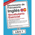 Diccionario de Frecuencia - Inglés - Vocabulario Esencial: Las 2500 Palabras Mas Comunes del Ingles