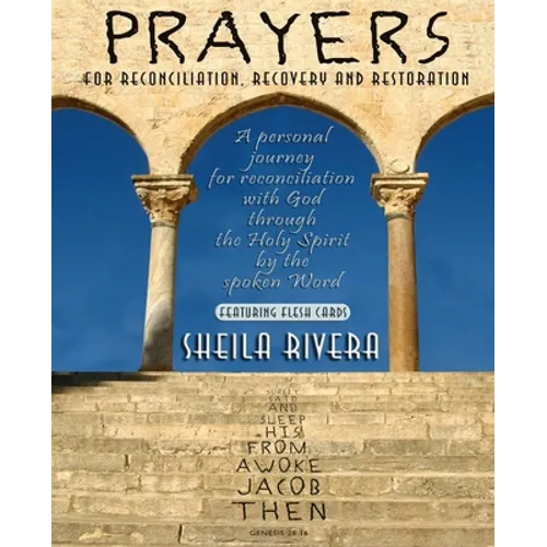 Prayers for Reconciliation, Recovery and Restoration: A personal journey for reconciliation with God through the Holy Spirit by the spoken Word