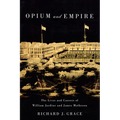 Opium and Empire: The Lives and Careers of William Jardine and James Matheson