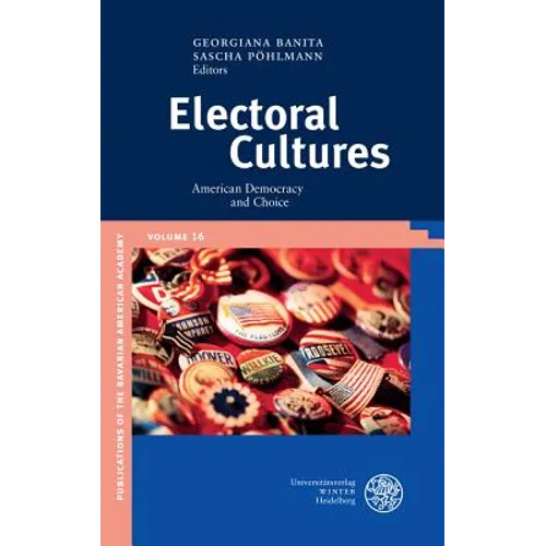 Electoral Cultures: American Democracy and Choice