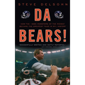 Da Bears!: How the 1985 Monsters of the Midway Became the Greatest Team in NFL History