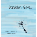 Dandelion Says
