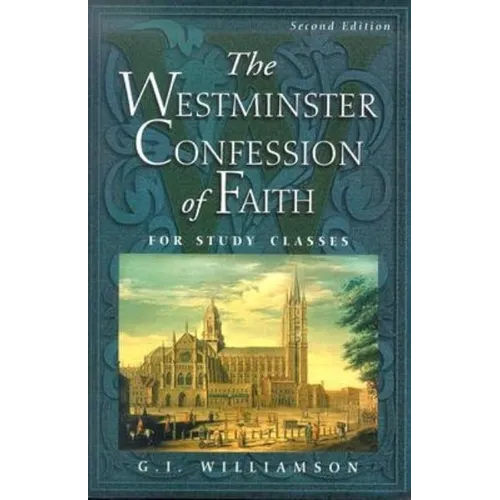 The Westminster Confession of Faith: For Study Classes