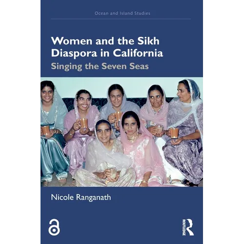 Women and the Sikh Diaspora in California: Singing the Seven Seas