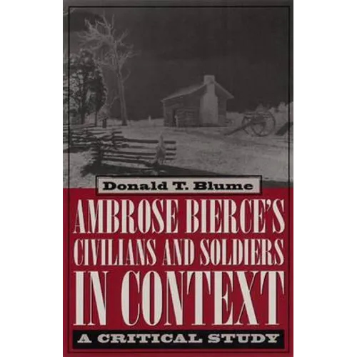 Ambrose Bierce's Civilians and Soldiers in Context: A Critical Study