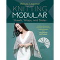 Knitting Modular Shawls, Wraps, and Stoles: An Easy, Innovative Technique for Creating Custom Designs, with 185 Stitch Patterns