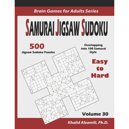 Samurai Jigsaw Sudoku: 500 Easy to Hard Jigsaw Sudoku Puzzles Overlapping into 100 Samurai Style